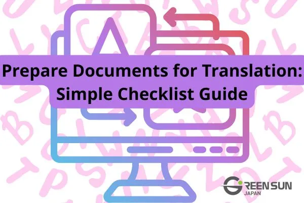 How to prepare documents for translation: a checklist to save time and money